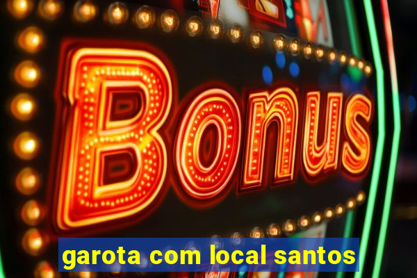 garota com local santos